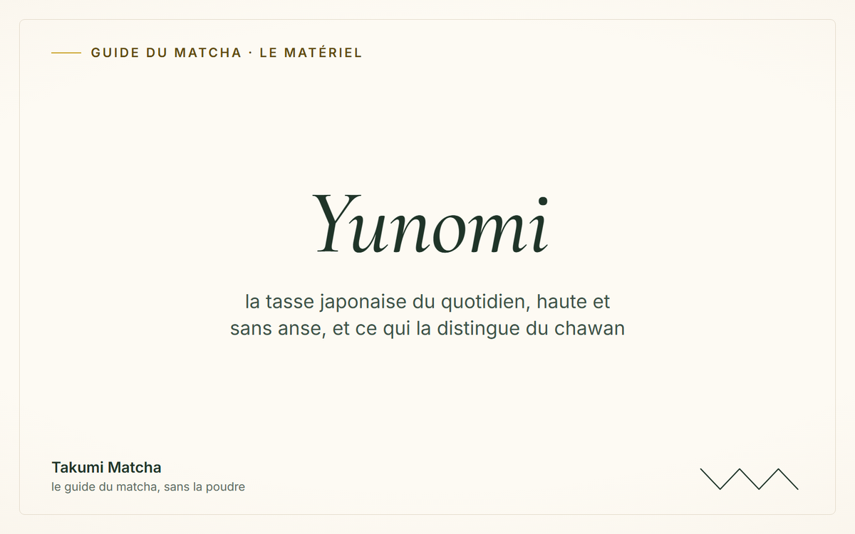 Yunomi — couverture de l'article « Yunomi : la tasse du quotidien », Takumi Matcha